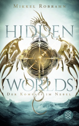 Mikkel Robrahn - Hidden Worlds 1 - Der Kompass im Nebel