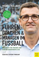 Michael Köllner, Stephani Pennekamp, Stephanie Pennekamp - Führen, coachen & managen im Fußball