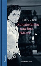 Gabriele Katz - Künstlerinnen und ihre Häuser