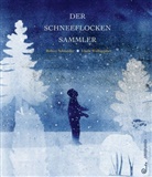Robert Schneider, Linda Wolfsgruber - Der Schneeflockensammler