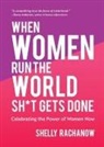 Shelly Rachanow, Rachanow Shelly - When Women Run the World Sh*t Gets Done