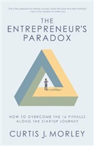 Curtis Morley - The Entrepreneur's Paradox