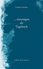 Liselotte Lüscher - ...sozusagen ein Tagebuch