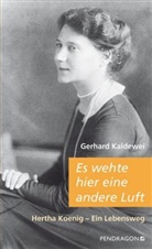 Gerhard Kaldewei - Es wehte hier eine andere Luft