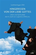 Gottfried Egger, Gottfried Egger OFM - Hingerissen von der Liebe Gottes