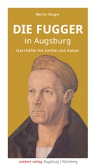 Martin Kluger - Die Fugger in Augsburg