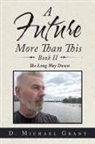 D. Michael Grant - A Future More Than This 2