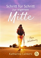 Katharina Lankers - Schritt für Schritt zur eigenen Mitte
