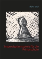 Martin Keller - Improvisationsspiele für die Primarschule