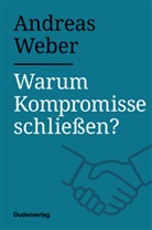 Andreas Weber - Warum Kompromisse schließen?