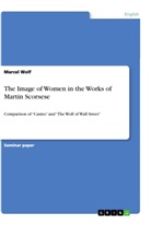 Marcel Wolf - The Image of Women in the Works of Martin Scorsese