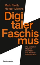 Mai Fielitz, Maik Fielitz, Holger Marcks - Digitaler Faschismus