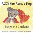 Carolyn Drew - ROXI the Rescue Dog - Helps the Chickens