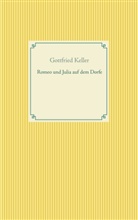 Gottfried Keller - Romeo und Julia auf dem Dorfe