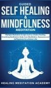 Healing Meditation Academy - Guided Self Healing & Mindfulness Meditation - Multiple Mediation Scripts Such as Chakra Healing, Breathing Meditation, Body Scan Meditation, Vipassana and Selfhypnosis for a Better Life!