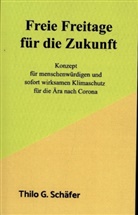 Thilo Schäfer, Thilo  Schäfer, Thilo Schäfer - Freie Freitage für die Zukunft
