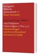 Christoph Gregor Müller, Thoma Hieke, Thomas Hieke, Schmeller, Schmeller - Stuttgarter Biblische Aufsatzbände (SBAB) - 71: Den Fußsspuren Christi folgen (1 Petr 2,21)