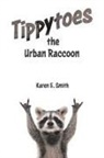Karen E. Smith - Tippytoes the Urban Raccoon