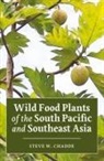 Steve W. Chadde - Wild Food Plants of the South Pacific and Southeast Asia