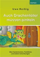 Uwe Reißig - Auch Drachentöter müssen pinkeln