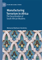 Mohamed Natheem Hendricks - Manufacturing Terrorism in Africa