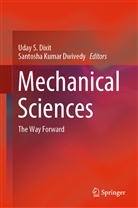 Uday S. Dixit, Santosha Kumar Dwivedy, Kumar Dwivedy, Kumar Dwivedy, Uda S Dixit, Uday S Dixit - Mechanical Sciences