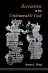 Karen L. King - Revelation of the Unknowable God