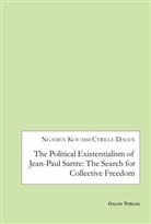 Ngamen Kouassi Cyrille Dalex - The Political Existentialism of Jean-Paul Sartre: The Search for Collective Freedom