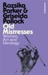 Rozsika Parker, Parker Rozsika, Griselda Pollock, Griselda (University of Leeds Pollock, Pollock Griselda - Old Mistresses