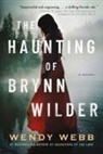 Wendy Webb - The Haunting of Brynn Wilder