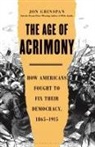Jon Grinspan - The Age of Acrimony
