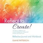 Elaine Patterson - Reflect to Create! The Dance of Reflection for Creative Leadership, Professional Practice and Supervision