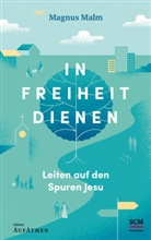 Magnus Malm, Malm  Magnus - In Freiheit dienen