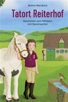 Bettina Wendland, Wendland  Bettina - Tatort Reiterhof, m. Geheimstift