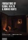 Foundin, Lawrence O. Gostin, Lawrence O. (University Professor Gostin, Lawrence O. Gostin, Benjamin Mason Meier - Foundations of Global Health & Human Rights