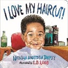 E. B. Lewis, Lewis E. B., Natasha A Tarpley, Natasha Anastasia Tarpley, Natasha/ Lewis Tarpley, E. B. Lewis - I Love My Haircut!