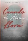 Adrienne E. Bell, Teresa Cartagena-Guzman, The Fearless Storytellers En Espanol, Carmen Hernandez, Maria Santiago - Cuando el Alma Llora: De las lágrimas al triunfo!