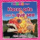 Robin Johnson - Hacer Arte Con Lo Que Sea (Making Art from Anything)