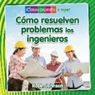 Robin Johnson - Cómo Resuelven Problemas Los Ingenieros (How Engineers Solve Problems)