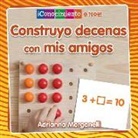 Adrianna Morganelli - Construyo Decenas Con MIS Amigos (Building Tens with My Friends)
