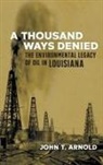 John T Arnold, John T. Arnold, Craig E Colten, Craig E. Colten - Thousand Ways Denied