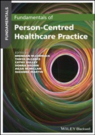 Donna Brown, Cathy Bulley, Suzanne Martin, Tanya McCance, Brenda McCormack, Brendan McCormack... - Fundamentals of Person-Centred Healthcare Practice