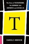 Carole Hooven - T: The Story of Testosterone