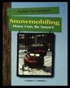 Michael Sommers - Snowmobiling: Have Fun, Be Smart