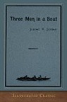 Jerome K Jerome, Jerome K. Jerome, A. Frederics - Three Men in a Boat: Illustrated Classic
