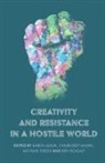 Sarita Mahn Malik, Churnjeet Mahn, Mahn Churnjeet, Sarita Malik, Malik Sarita, Michael Pierse... - Creativity and Resistance in a Hostile World