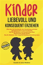 Claudia &amp; Jonas  Weidner, Claudia &amp; Jonas Weidner, Claudia &amp; Jonas Weidner - Kinder liebevoll und konsequent erziehen