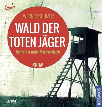 Werner Schmitz, Alexander Bandilla, Unite Soft Media Verlag GmbH, United Soft Media Verlag GmbH,  United Soft Media Verlag GmbH - Wald der toten Jäger, 1 MP3-CD (Audio book) - Schreiber unter Mordverdacht, Lesung