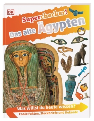 Angela McDonald, Angela (Dr.) McDonald - Superchecker! Das alte Ägypten - Was willst du heute wissen? Coole Fakten, Steckbriefe und Rekorde. mit Quiz in Klappe