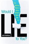 Judi Ketteler - Would I Lie to You?